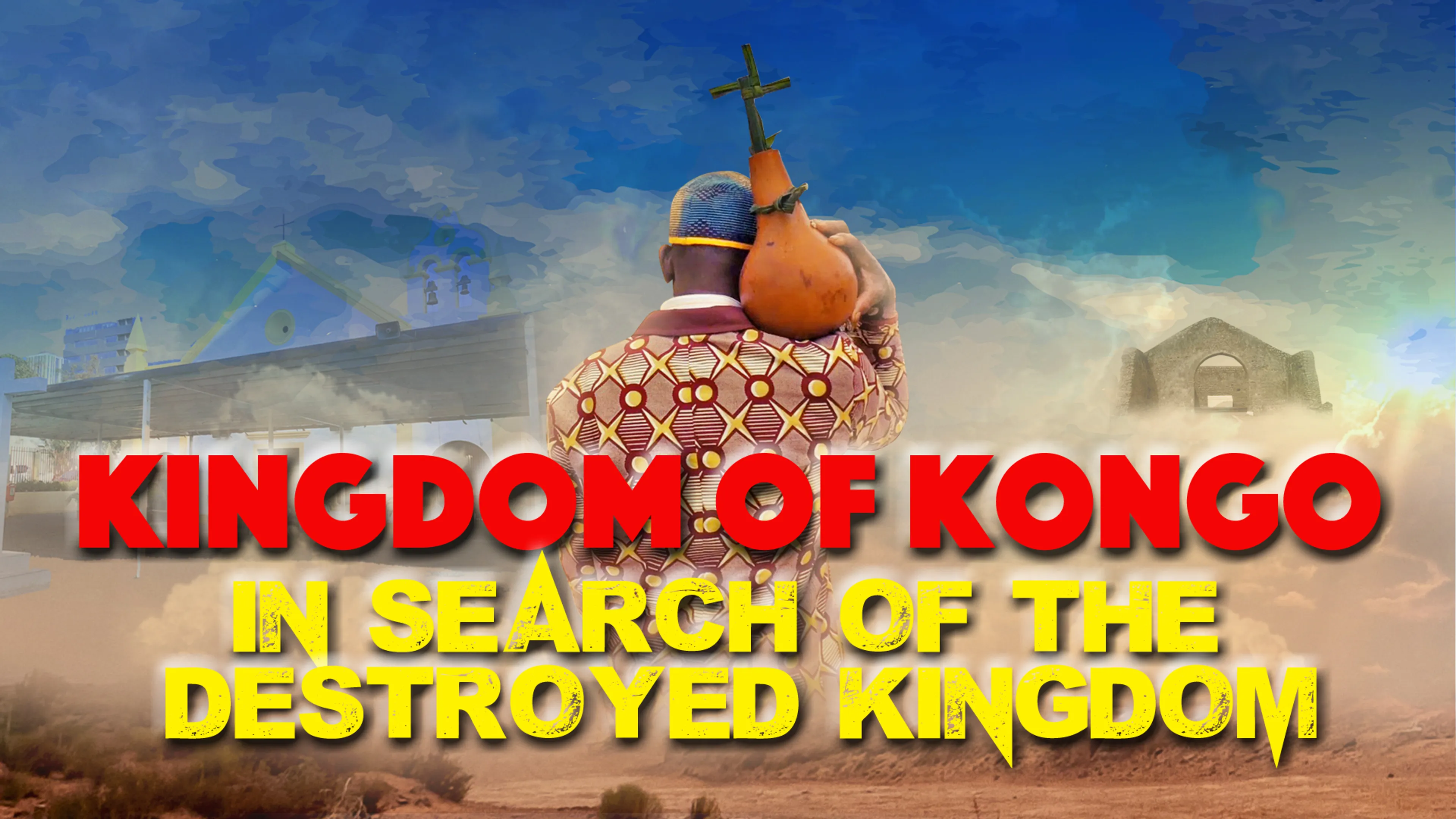 Kingdom of Kongo: In Search of the Destroyed Kingdom poster